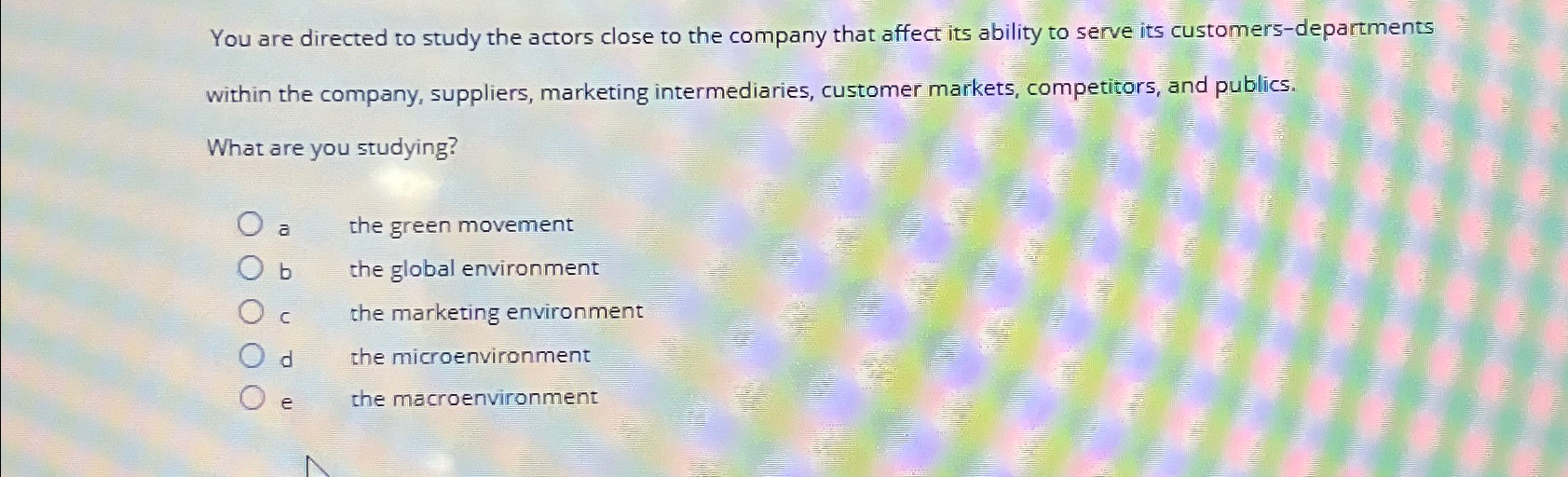  You are directed to study the actors close to the company