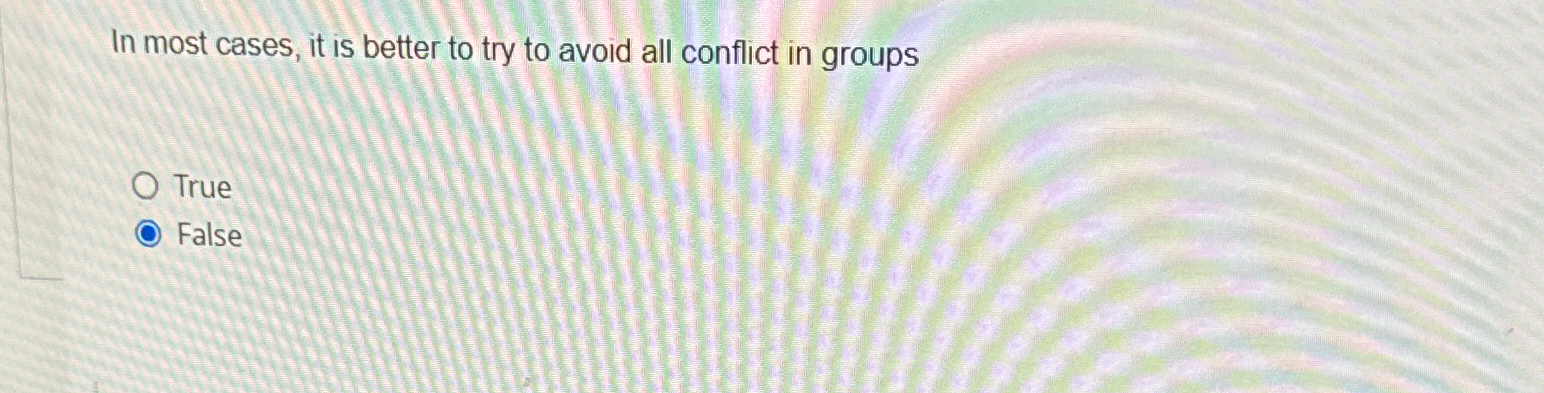  In most cases, it is better to try to avoid all