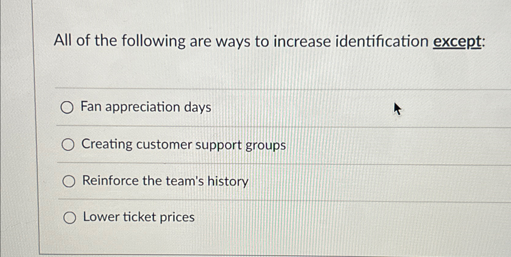  All of the following are ways to increase identification except: Fan