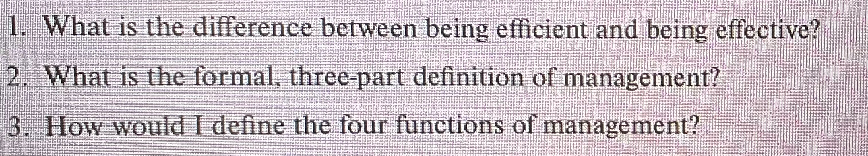  What is the difference between being efficient and being effective? What