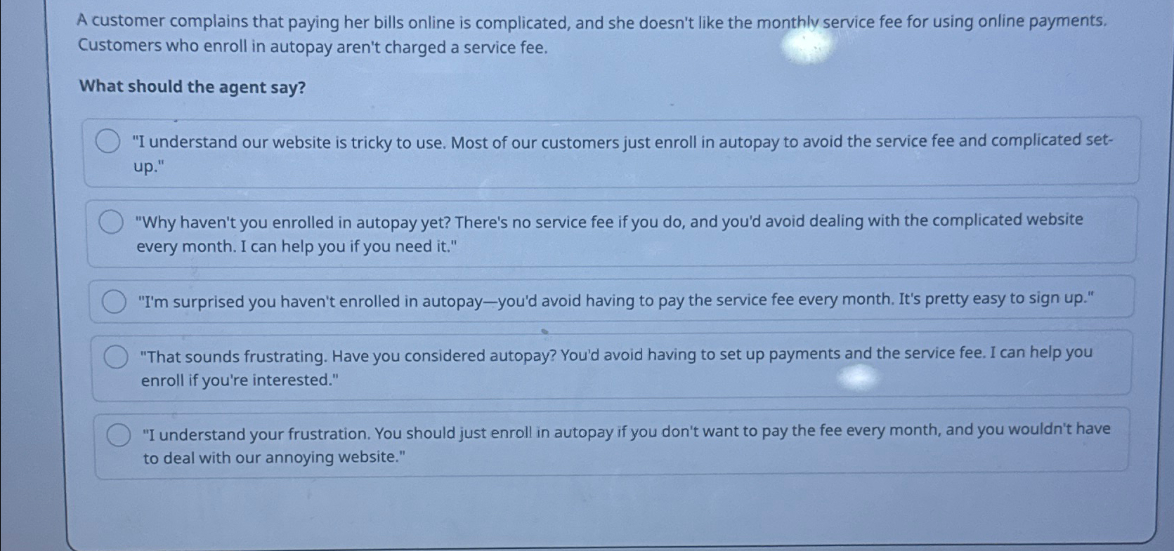 A customer complains that paying her bills online is complicated, and