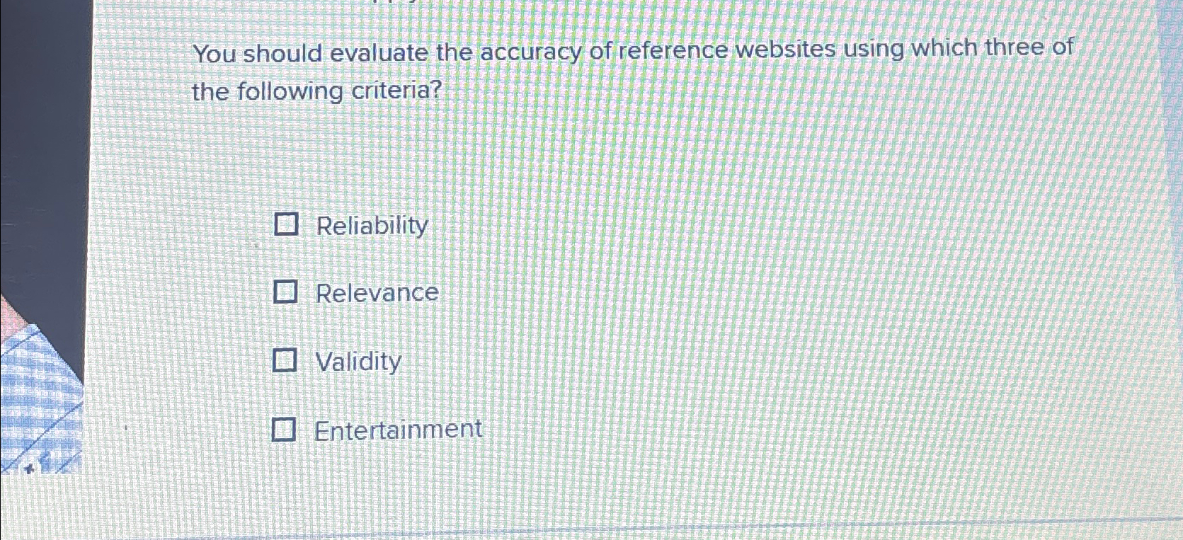  You should evaluate the accuracy of reference websites using which three