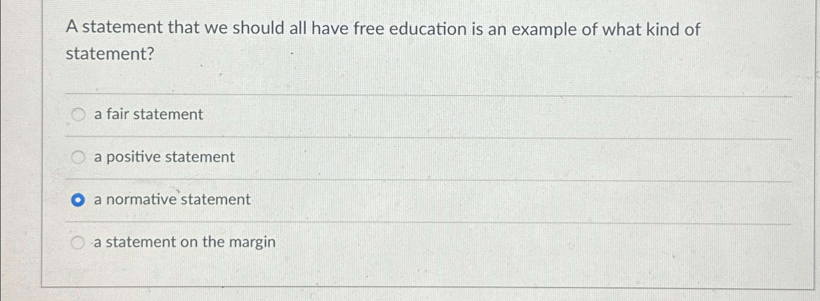  A statement that we should all have free education is an