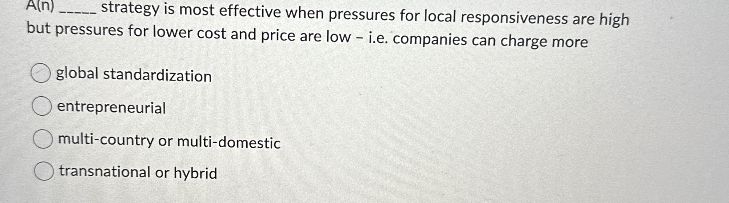  A(n) strategy is most effective when pressures for local responsiveness are