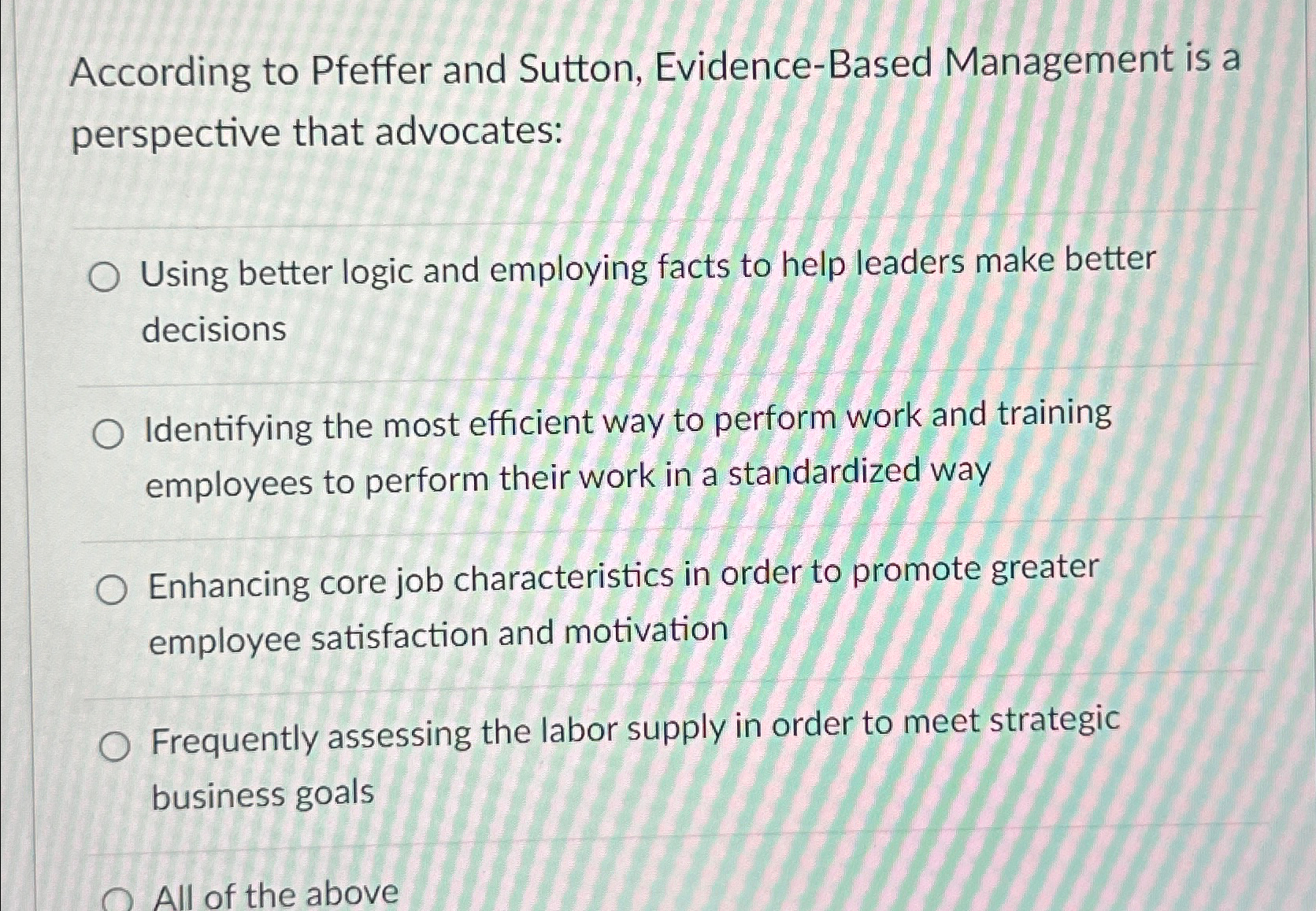  According to Pfeffer and Sutton, Evidence-Based Management is a perspective that