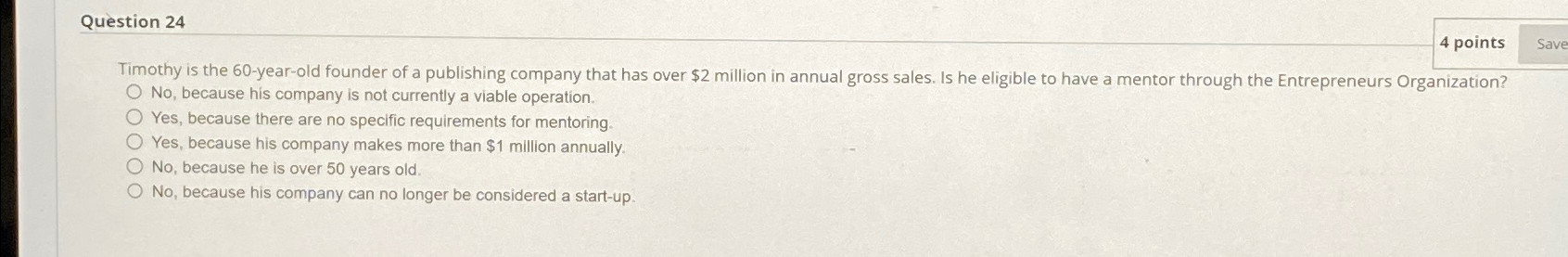  Question 24 4 points Timothy is the 60-year-old founder of a