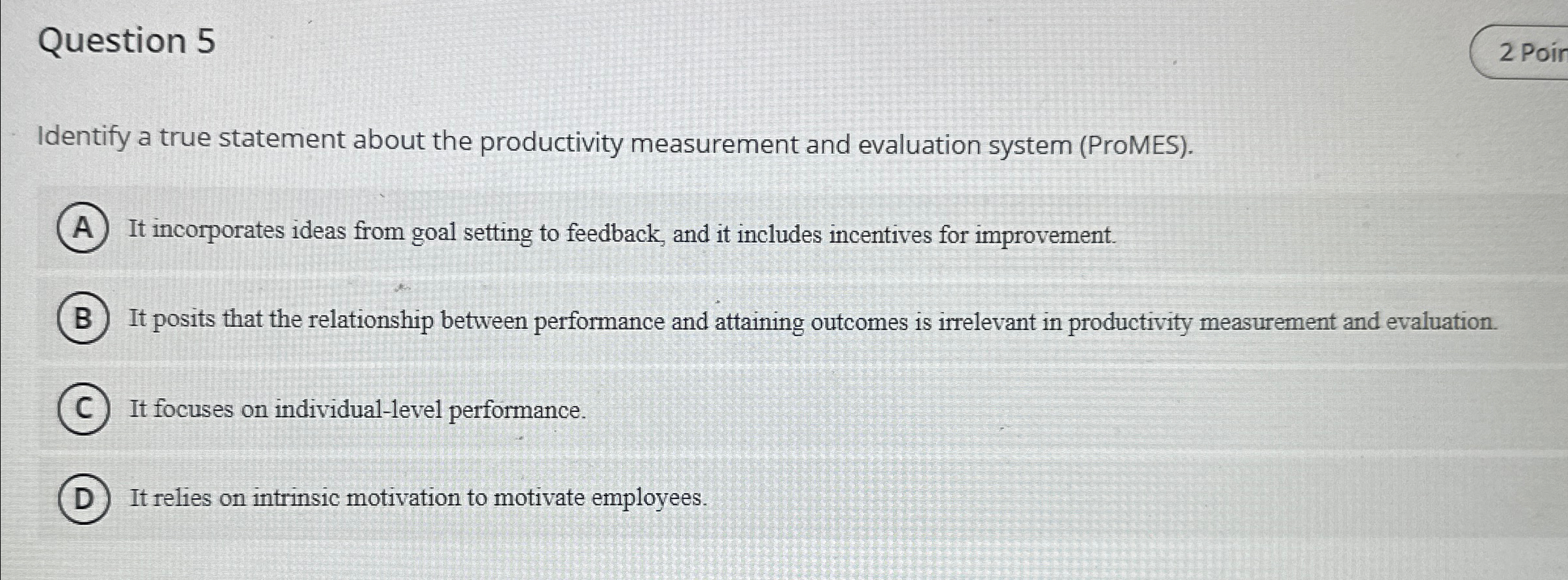  Question 5 Identify a true statement about the productivity measurement and