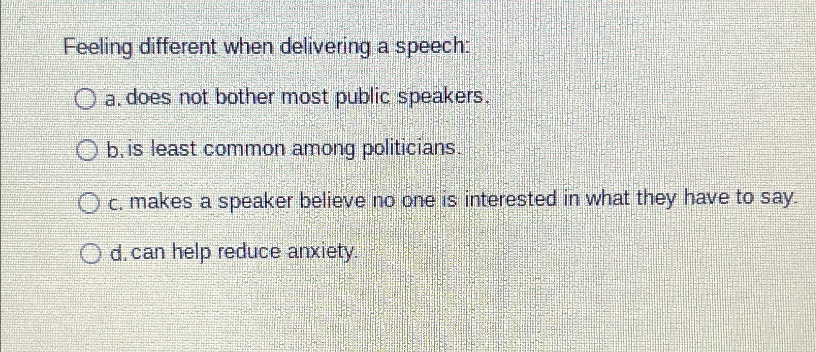  Feeling different when delivering a speech: a. does not bother most