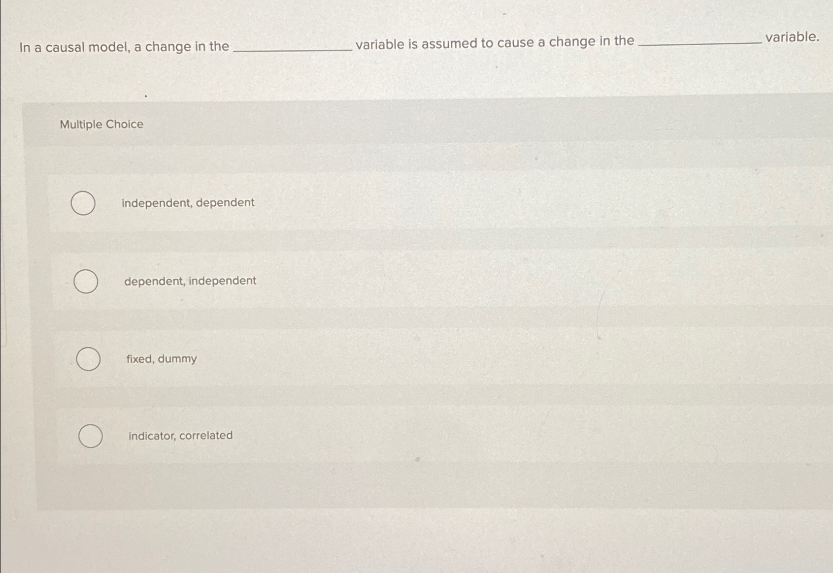  In a causal model, a change in the variable is assumed