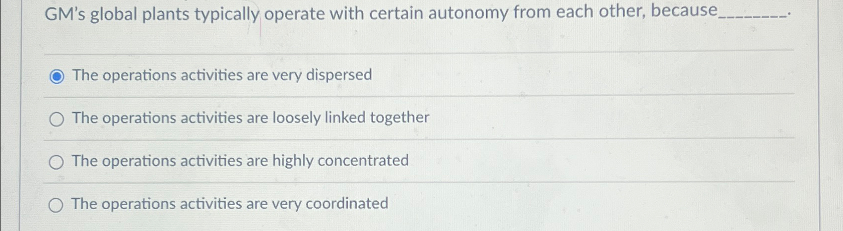  GM's global plants typically operate with certain autonomy from each other,