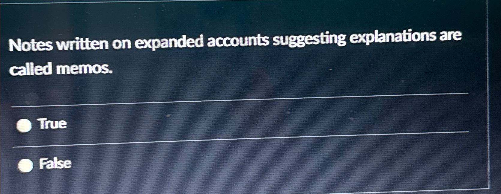  Notes written on expanded accounts suggesting explanations are called memos. True