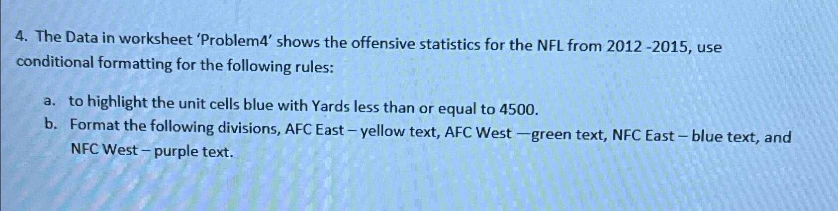  The Data in worksheet 'Problem4' shows the offensive statistics for the