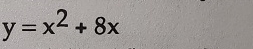 y=x2+8x 