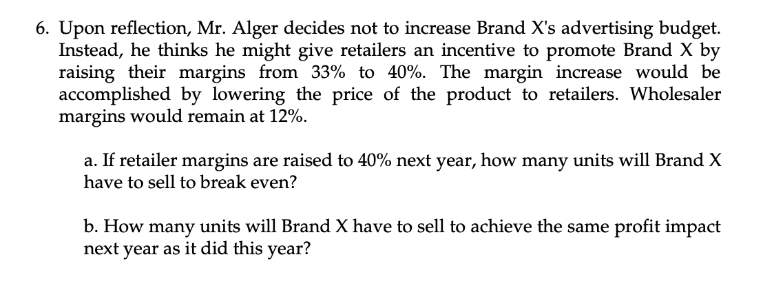  Upon reflection, Mr. Alger decides not to increase Brand X's advertising