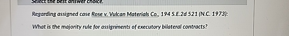  Regarding assigned case Rose v. Vulcan Materials Co.,194 S.E.2d 521(N.C.1973): What
