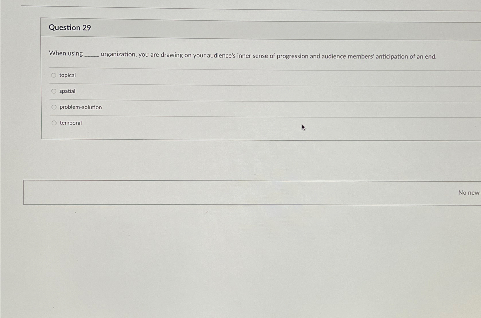  Question 29 When using organization, you are drawing on your audience's