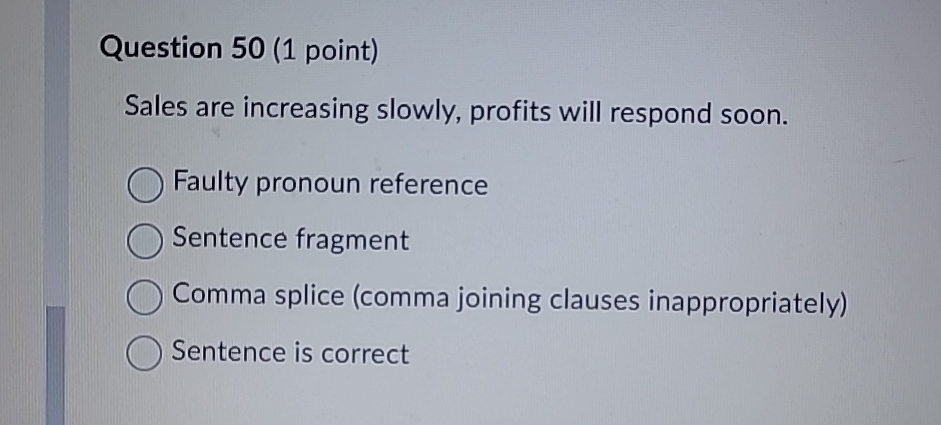 Question 50(1 point) Sales are increasing slowly, profits will respond soon.