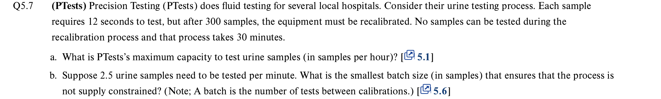  Q5.7(PTests) Precision Testing (PTests) does fluid testing for several local hospitals.