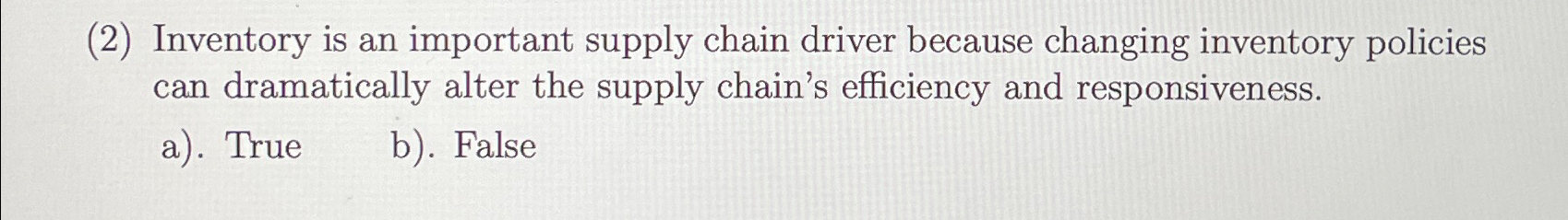  (2) Inventory is an important supply chain driver because changing inventory