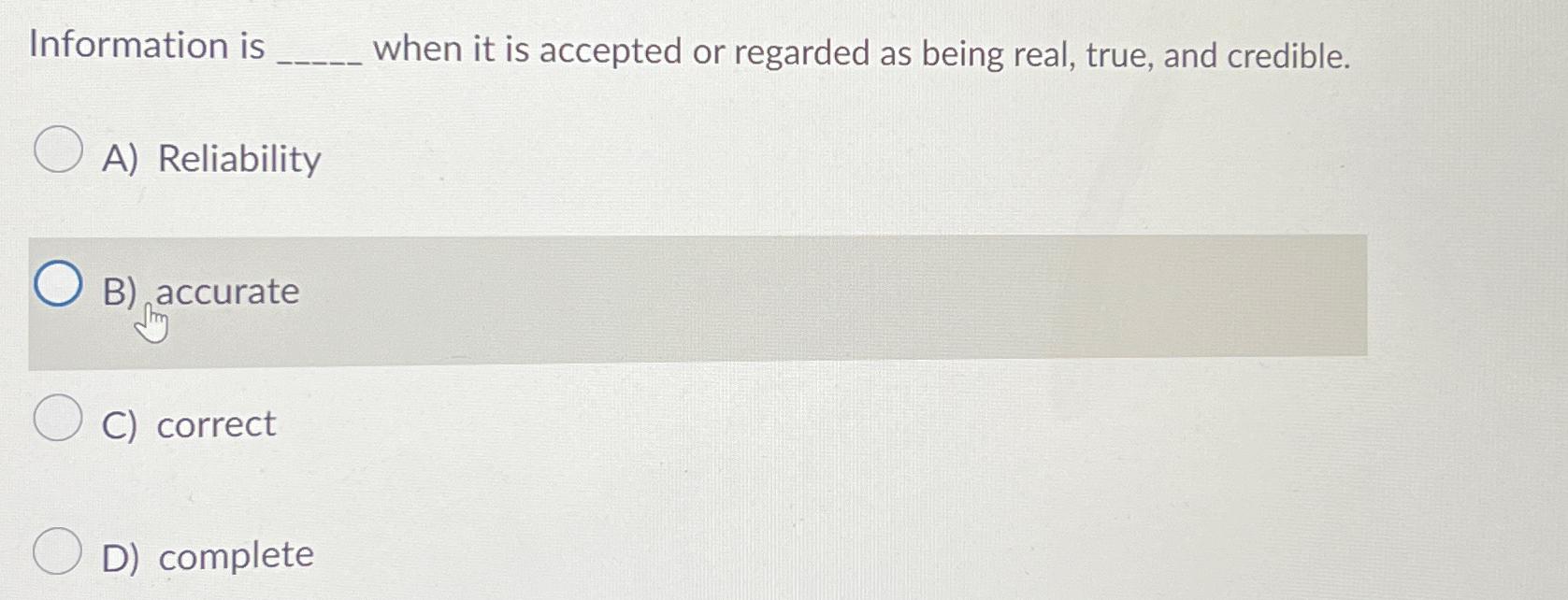  Information is when it is accepted or regarded as being real,