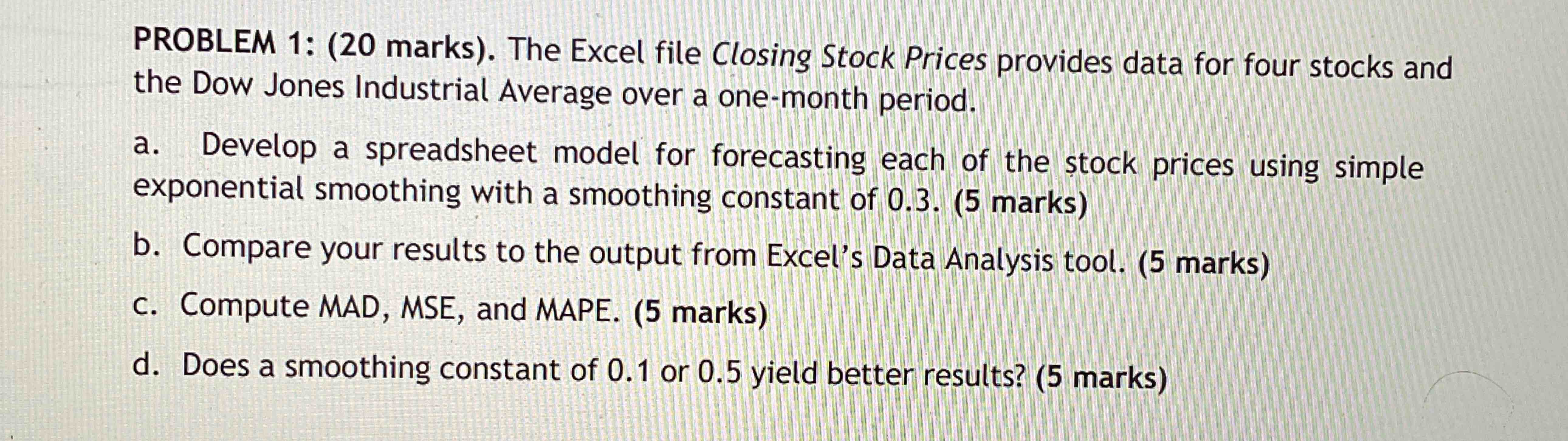  Question 7(1 point)PROBLEM 1: (20 marks). The Excel file Closing Stock