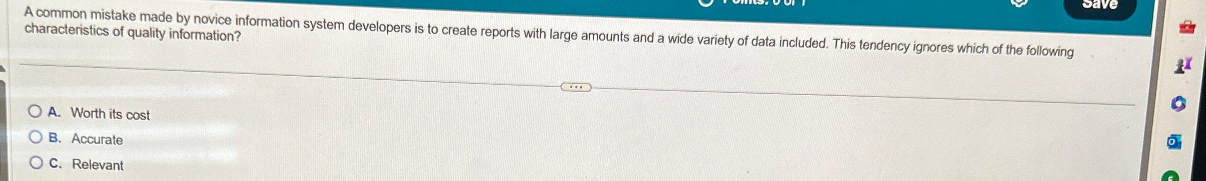  A common mistake made by novice information system developers is to