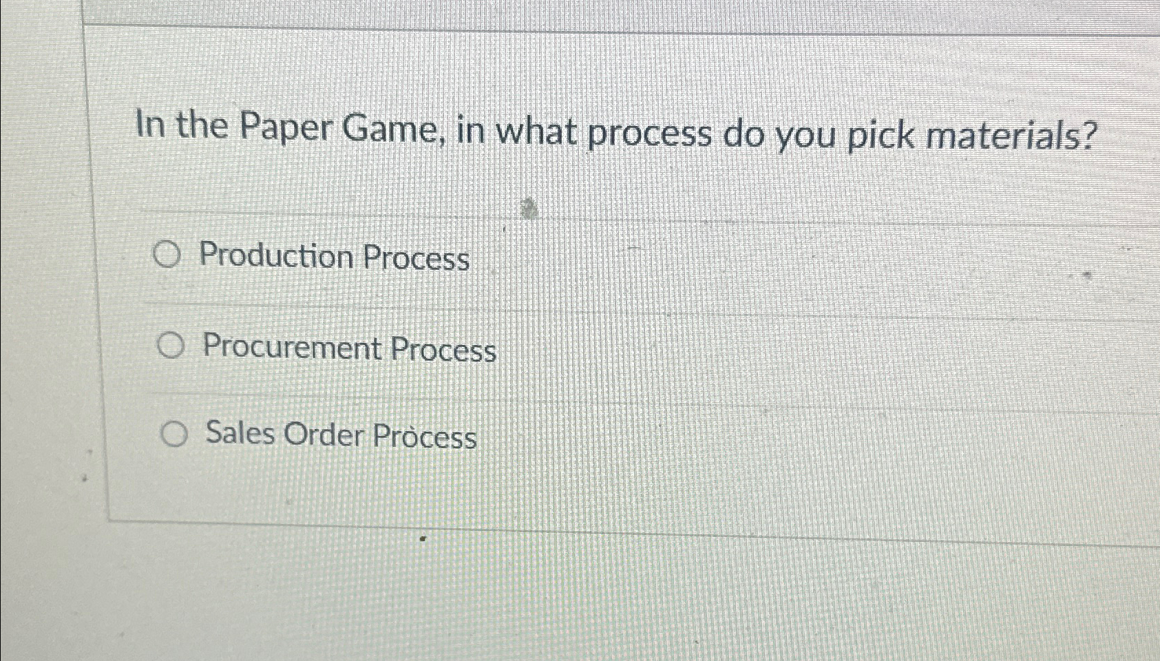  In the Paper Game, in what process do you pick materials?