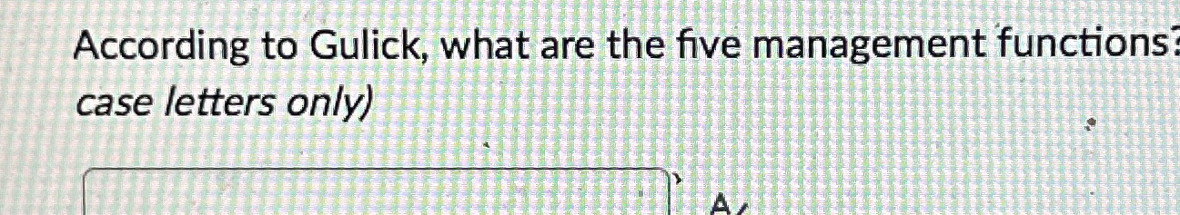  According to Gulick, what are the five management functions case letters