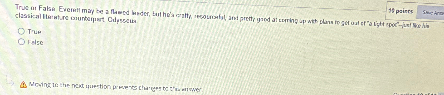  True or False. Everett may be a flawed leader, but he's