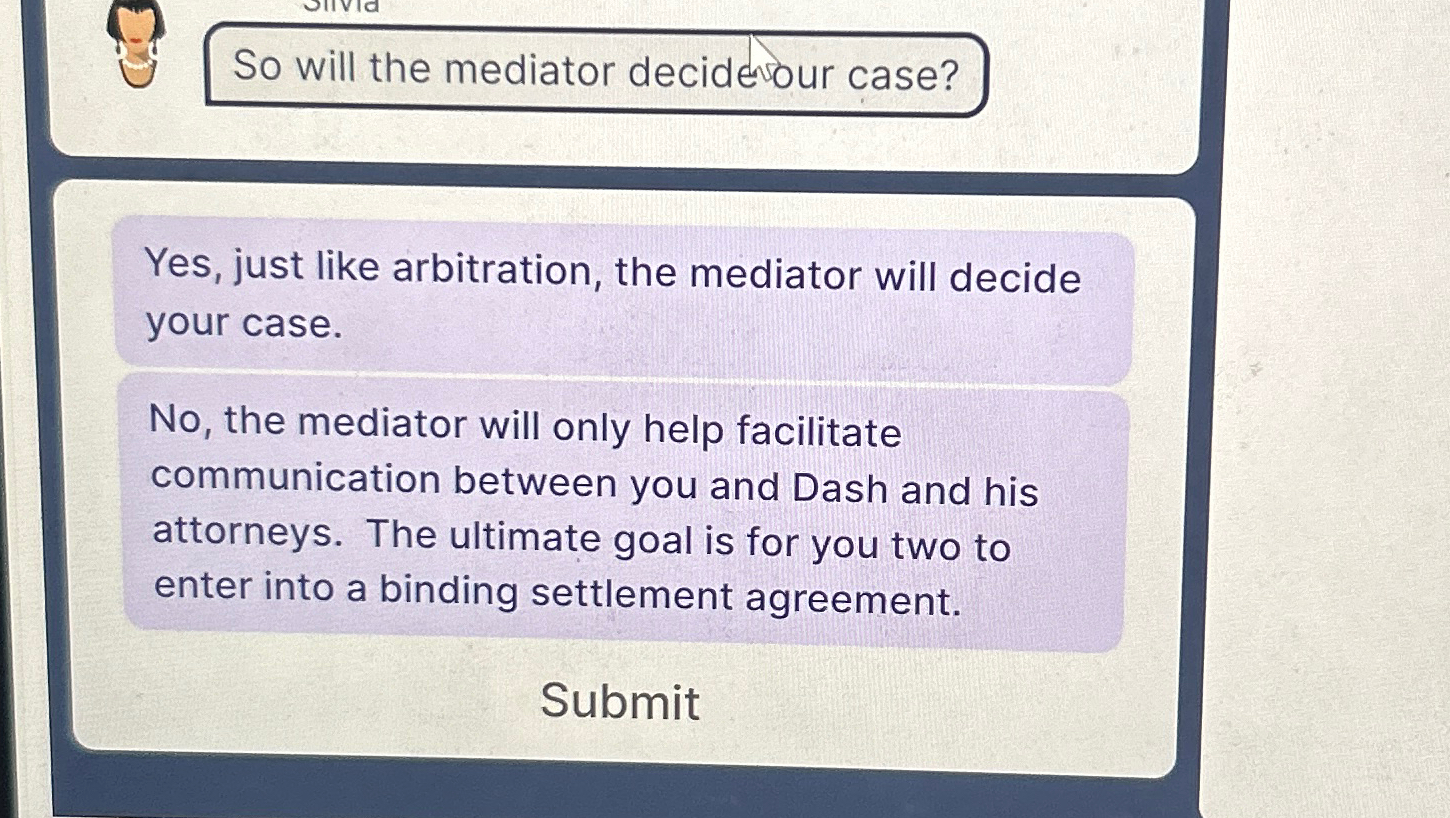  So will the mediator deciderour case? Yes, just like arbitration, the