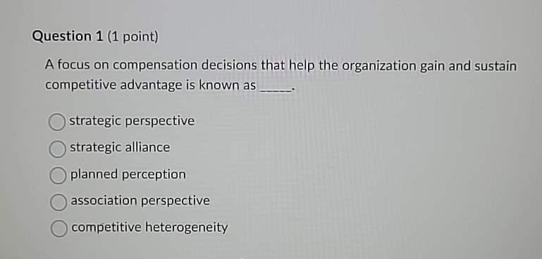  Question 1(1 point) A focus on compensation decisions that help the