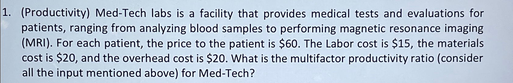 (Productivity) Med-Tech labs is a facility that provides medical tests and