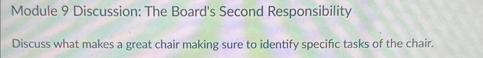  Module 9 Discussion: The Board's Second Responsibility Discuss what makes a