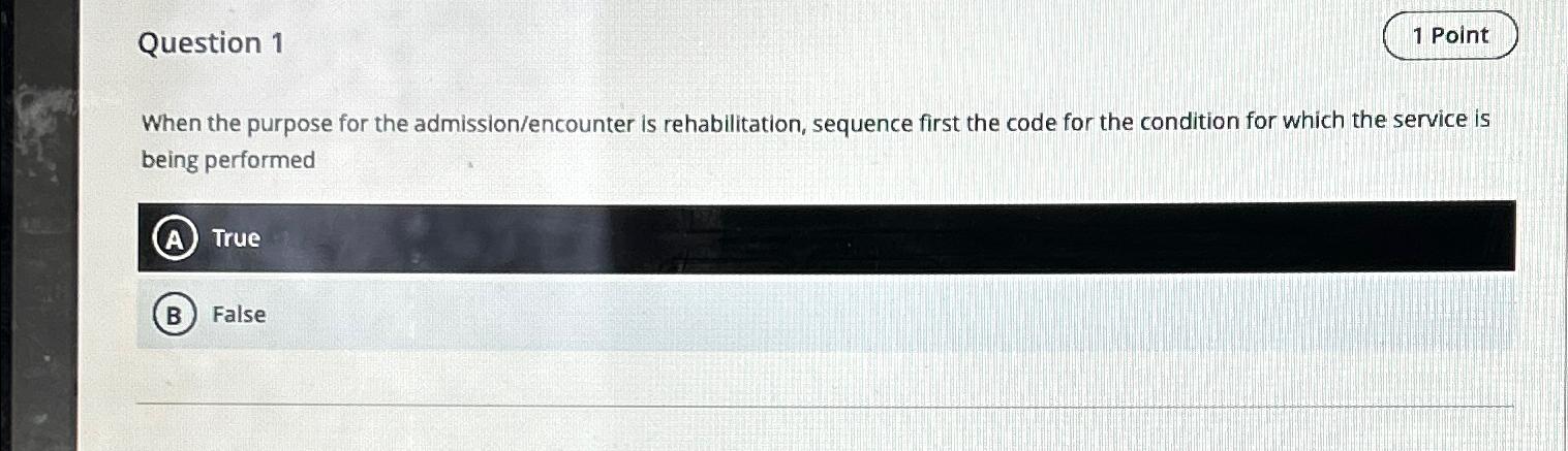  Question 1 1 Point When the purpose for the admission/encounter is