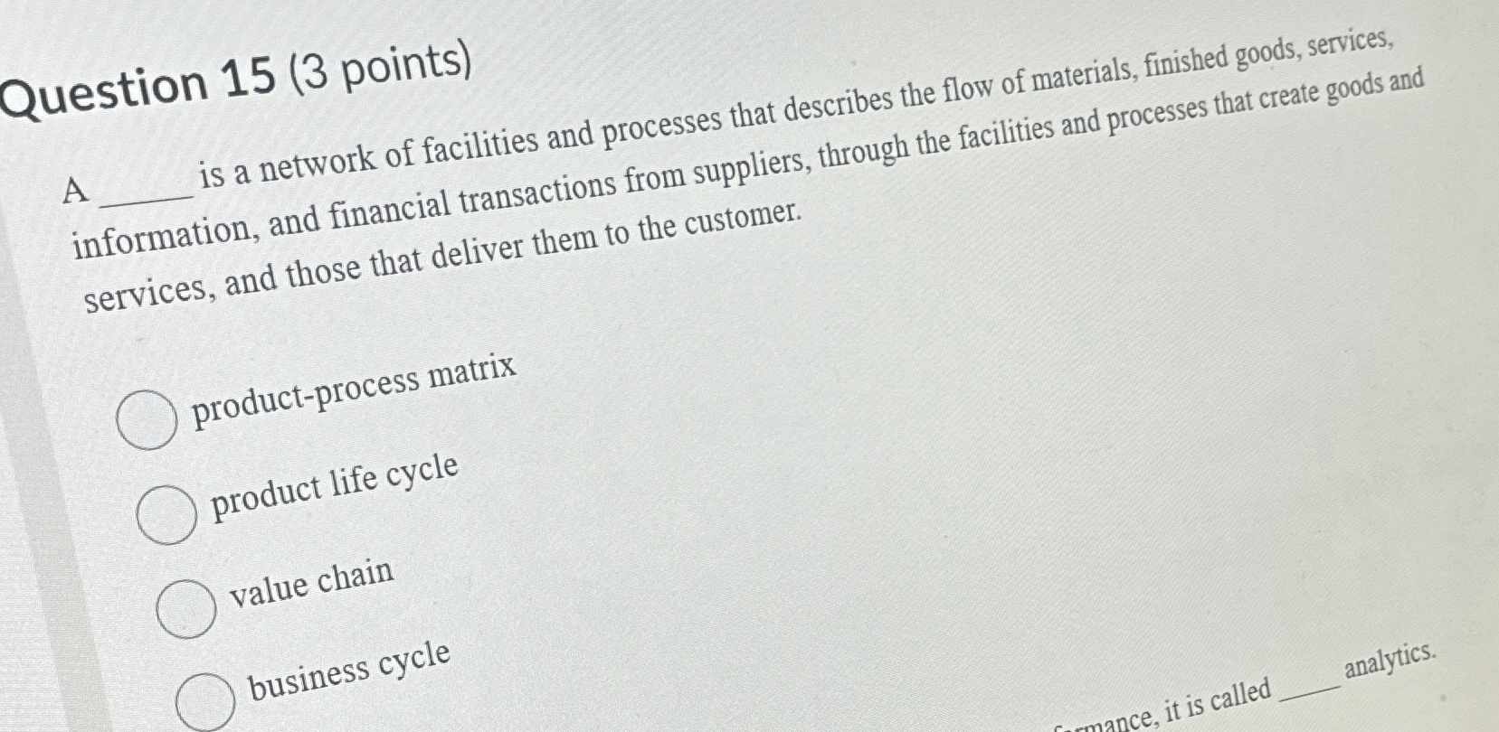  Question 15(3 points) A is a network of facilities and processes