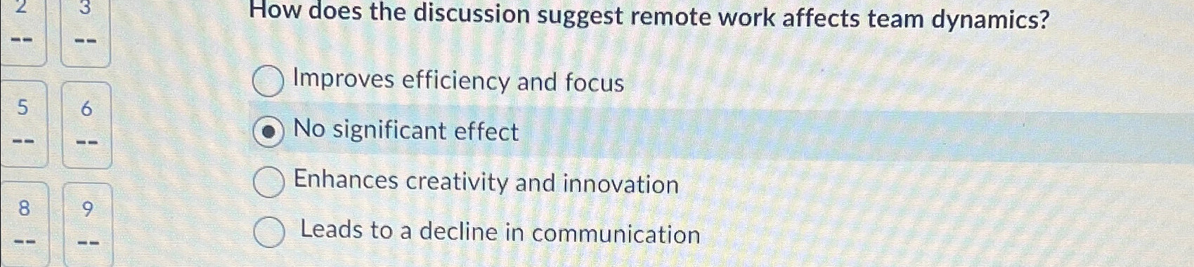  How does the discussion suggest remote work affects team dynamics? Improves