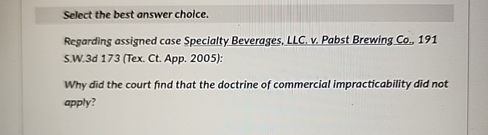  Select the best answer choice. Regarding assigned case Specialty Beverages, LLC.