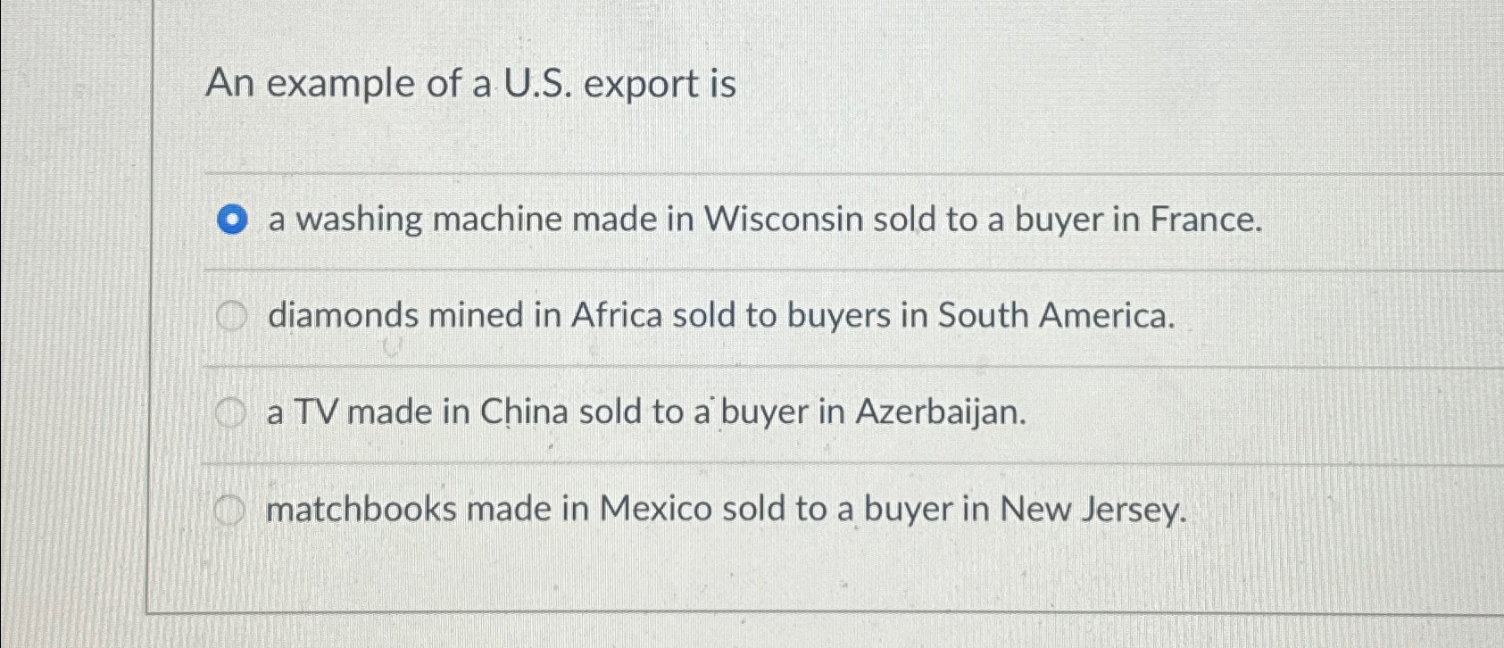  An example of a U.S. export is a washing machine made