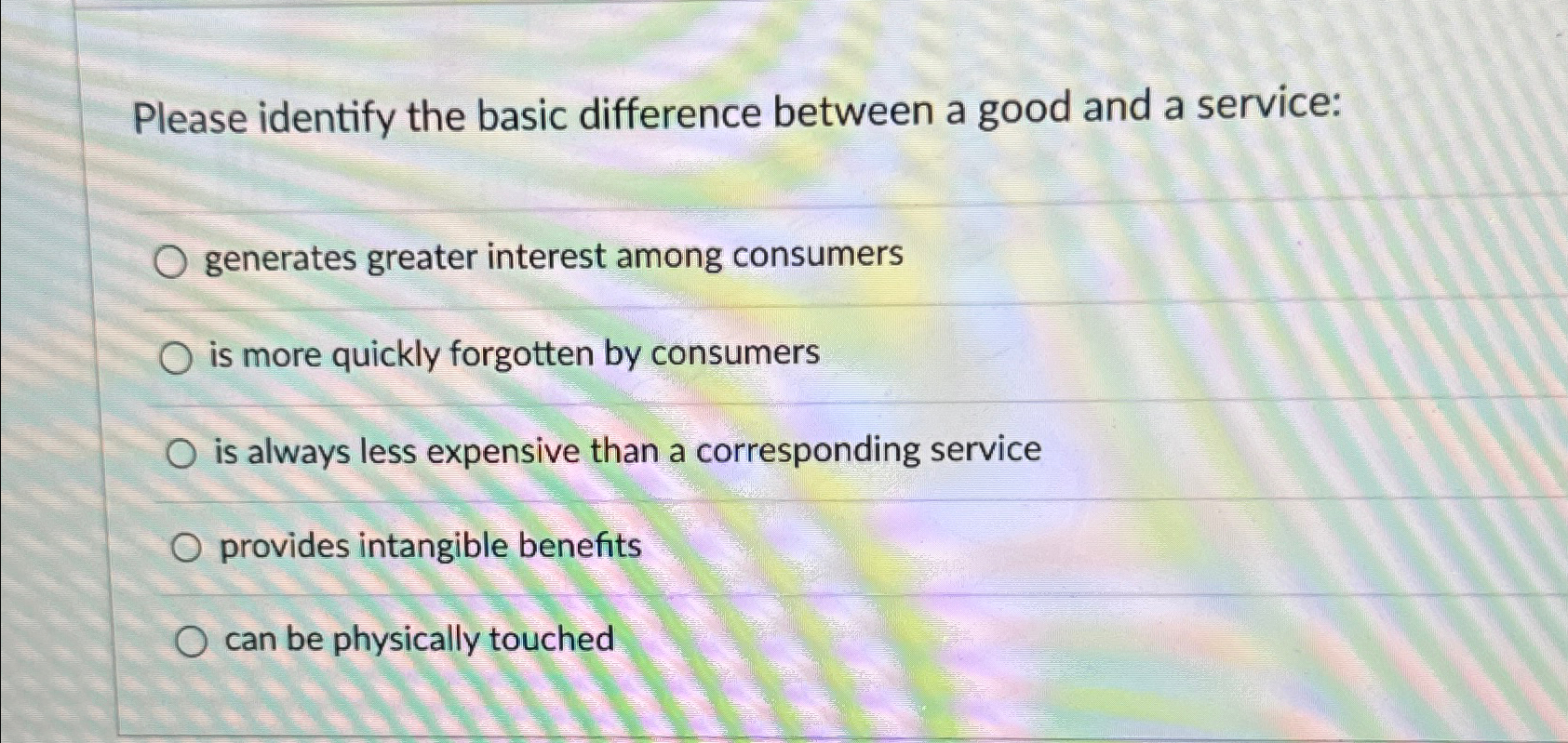  Please identify the basic difference between a good and a service: