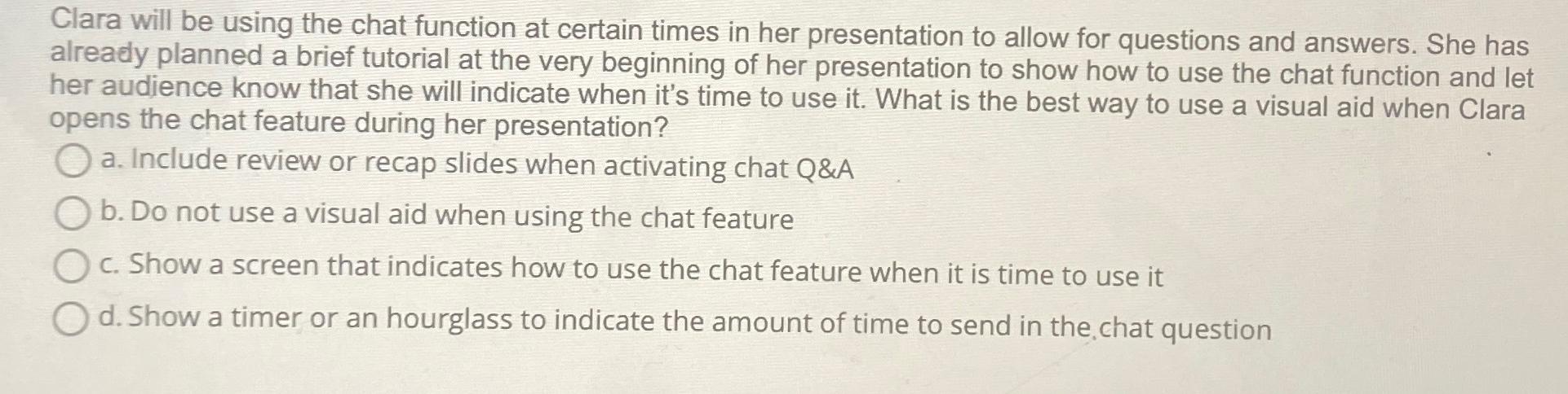  Clara will be using the chat function at certain times in