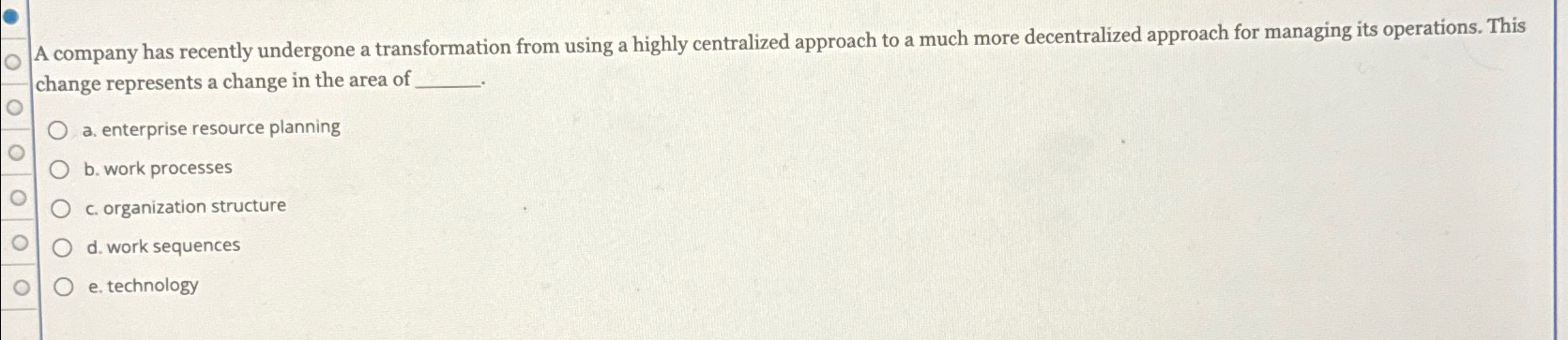  A company has recently undergone a transformation from using a highly