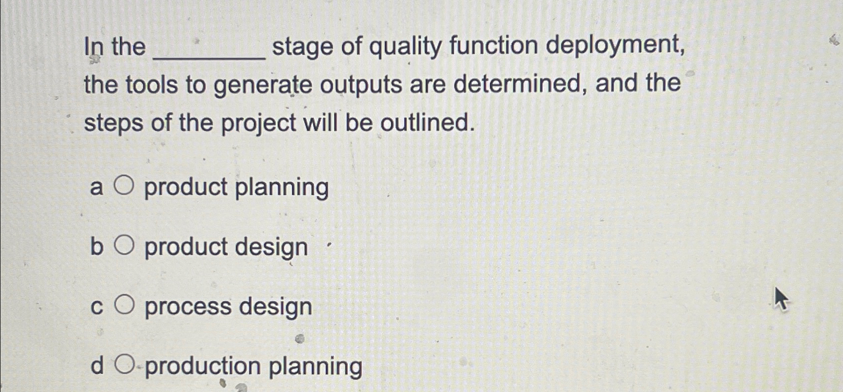  In the stage of quality function deployment, the tools to generate