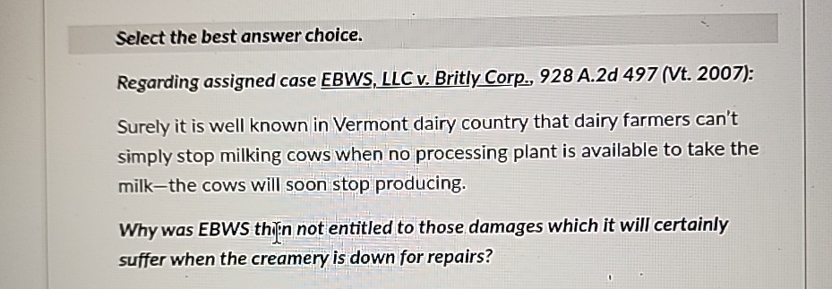  Select the best answer choice. Regarding assigned case EBWS, LLC v.