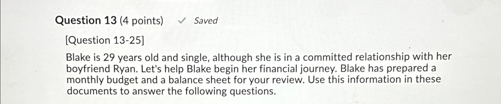 Question 13(4 points) Saved [Question 13-25] Blake is 29 years old