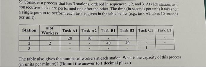 2) Consider a process that has 3 stations, ordered in sequence: