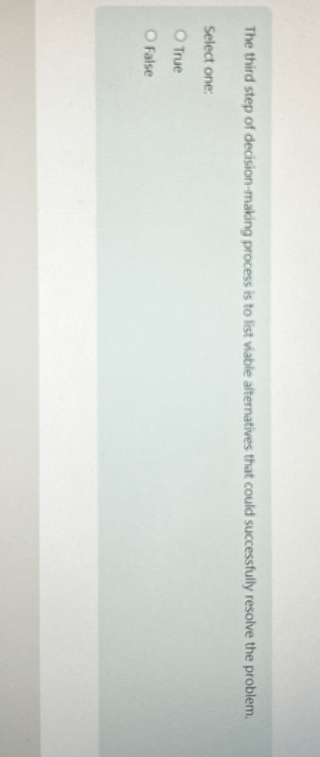  The third step of decision-making process is to list viable alternatives