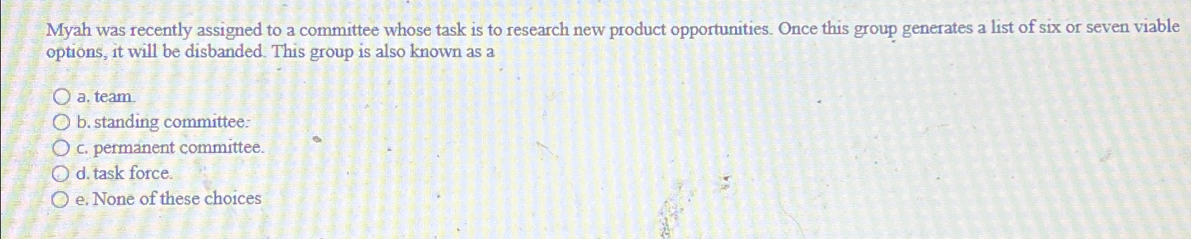  Myah was recently assigned to a committee whose task is to