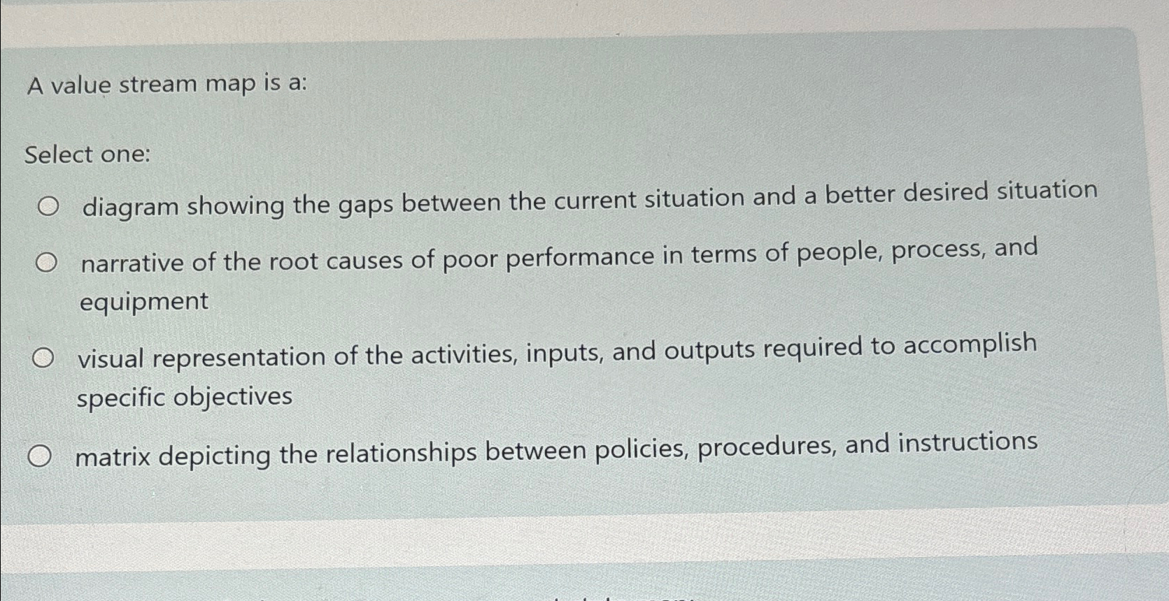  A value stream map is a: Select one: diagram showing the