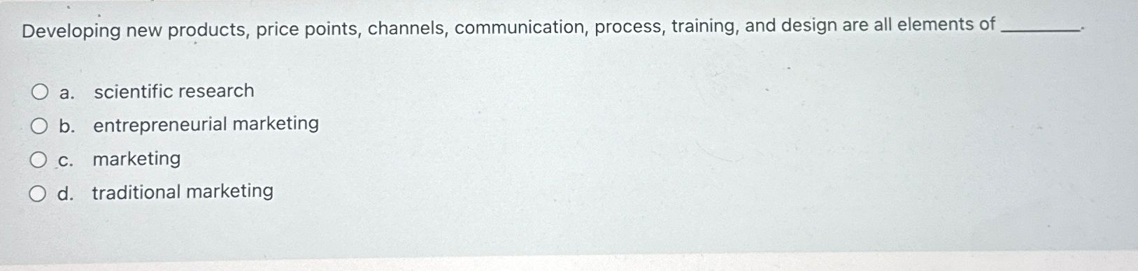  Developing new products, price points, channels, communication, process, training, and design