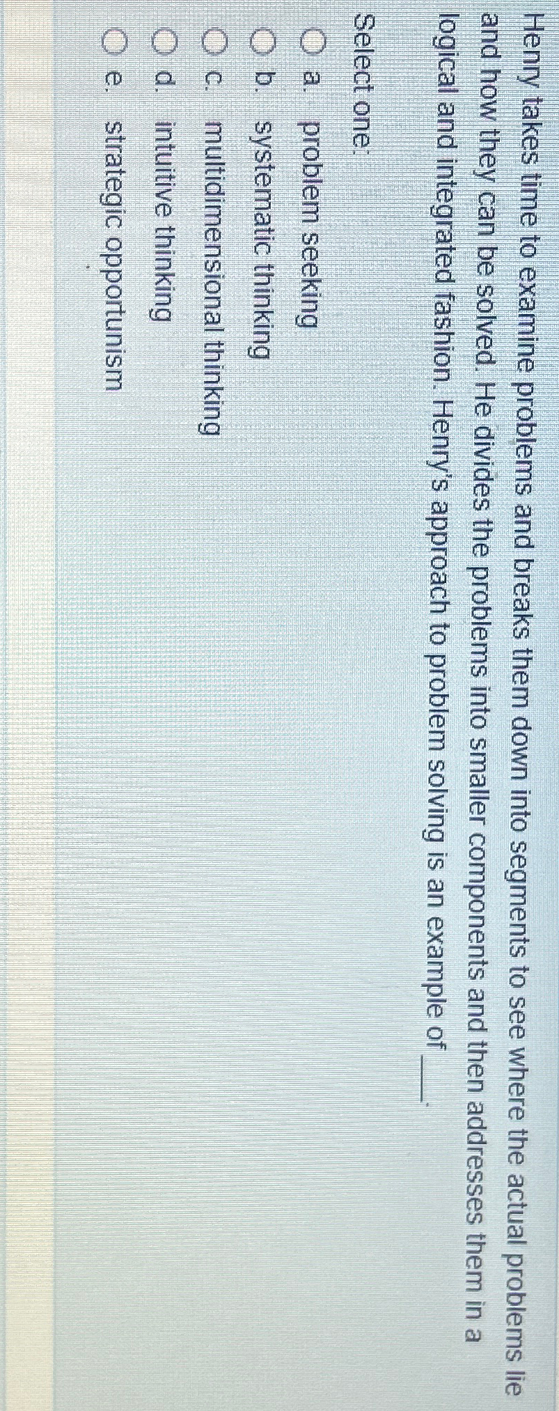  Henry takes time to examine problems and breaks them down into